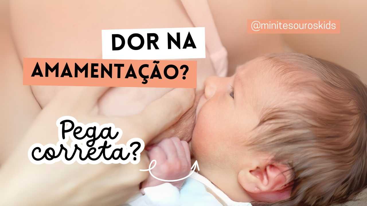 Dor na Amamentação, Dificuldade para Amamentar e Bebê que Não Consegue Mamar