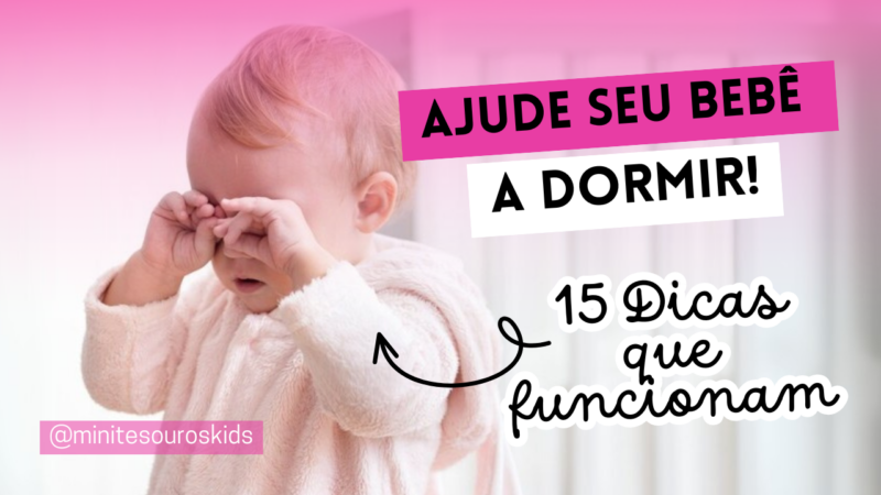 Bebê com Dificuldade para Adormecer e Continuar Dormindo? 15 Dicas Infalíveis!