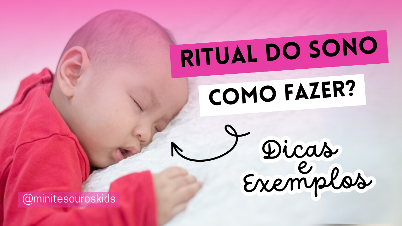 Ritual do Sono: O Que É, Como Fazer 10 dicas com exemplos para Melhorar o Sono do Bebê